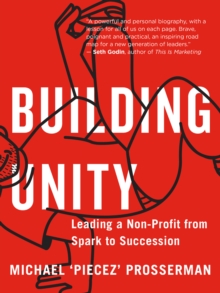 Building Unity : Leading a Non-Profit from Spark to Succession