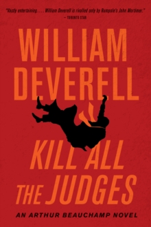 Kill All The Judges : An Arthur Beauchamp Novel