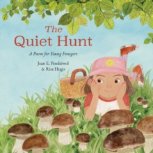 The Quiet Hunt : A Poem for Young Foragers