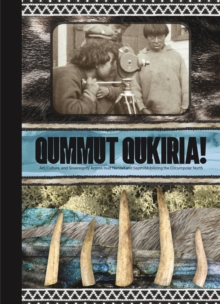 Qummut Qukiria! : Art, Culture, and Sovereignty Across Inuit Nunaat and Sapmi: Mobilizing the Circumpolar North