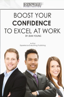 Boost Your Confidence To Excel At Work