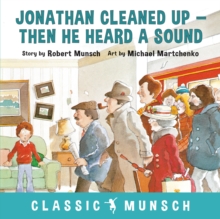 Jonathan Cleaned Up ... Then He Heard a Sound, Paperback / softback Book Jonathan Cleaned Up ... Then He Heard a Sound, Paperback / softback Book