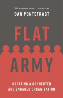 Flat Army : Creating a Connected and Engaged Organization, Paperback / softback Book Flat Army : Creating a Connected and Engaged Organization, Paperback / softback Book