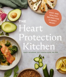 The Heart Protection Kitchen : Easy and Healthy Recipes for a Happy Heart