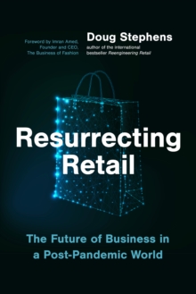 Resurrecting Retail : The Future of Business in a Post-Pandemic World