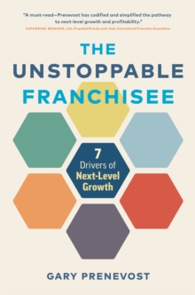 The Unstoppable Franchisee : 7 Drivers of Next-Level Growth