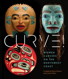 Women Carvers Of The Northwest Coast : Women Carvers On The Northwest Coast