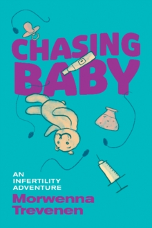 Chasing Baby : An Infertility Adventure