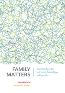 Family Matters : An Introduction to Family Sociology in Canada, Paperback / softback Book Family Matters : An Introduction to Family Sociology in Canada, Paperback / softback Book