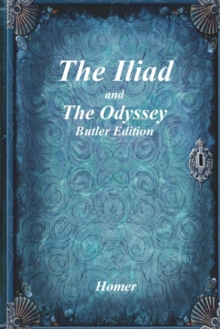The Iliad and the Odyssey : Butler Edition, Paperback / softback Book The Iliad and the Odyssey : Butler Edition, Paperback / softback Book