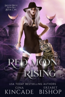 Red Moon Rising : Silver Circle Witches, #1