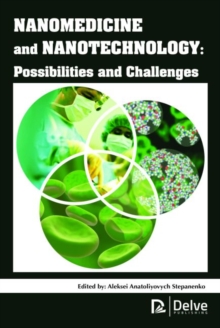 Nanomedicine and Nanotechnology : Possibilities and Challenges, Hardback Book Nanomedicine and Nanotechnology : Possibilities and Challenges, Hardback Book