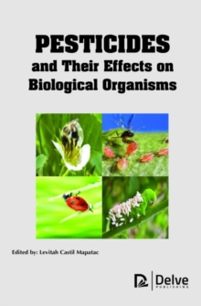 Pesticides and Their Effects on Biological Organisms, Hardback Book Pesticides and Their Effects on Biological Organisms, Hardback Book