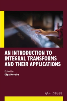 An Introduction to Integral Transforms and Their Applications, Hardback Book An Introduction to Integral Transforms and Their Applications, Hardback Book