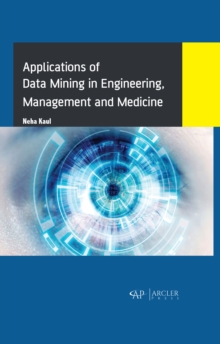 Applications of Data Mining in Engineering, Management and Medicine