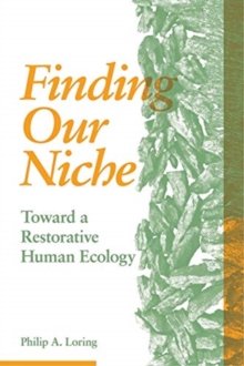 Finding Our Niche : Toward A Restorative Human Ecology