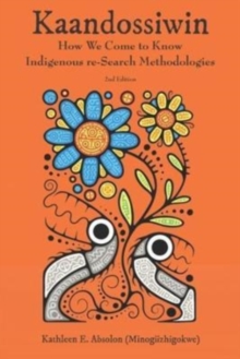 Kaandossiwin, 2nd ed. : How We Come to Know: Indigenous Re-Search Methodologies