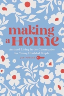 Making a Home : Assisted Living in the Community for Young Disabled People