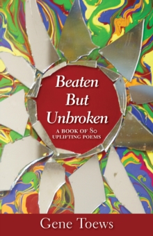 Beaten but Unbroken: A Book of 80 Uplifting Poems