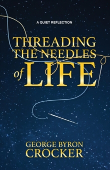 Threading the Needles of Life : A Quiet Reflection