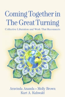 Coming Together in the Great Turning : Collective Liberation and Work That Reconnects