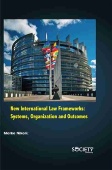 New International Law Frameworks: Systems, organization and outcomes