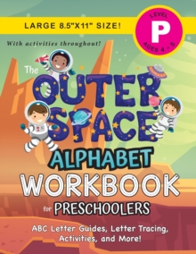 The Outer Space Alphabet Workbook for Preschoolers : (Ages 4-5) ABC Letter Guides, Letter Tracing, Activities, and More! (Large 8.5"x11" Size)