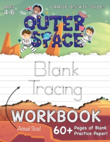 The Outer Space Blank Tracing Workbook (Large 8.5"x11" Size!) : (Ages 4-6) 60+ Pages of Blank Practice Paper!