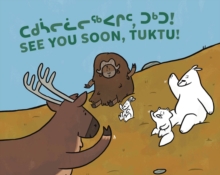 See You Soon, Tuktu! : Bilingual Inuktitut and English Edition