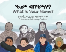 What Is Your Name? : Bilingual Inuktitut and English Edition