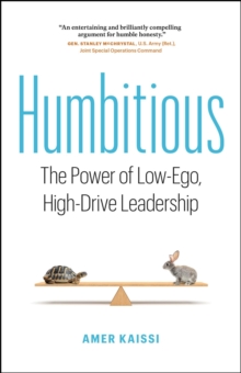 Humbitious: The Power of Low-Ego, High-Drive Leadership