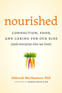 Nourished: Connection, Food, and Caring for Our Kids (And Everyone Else We Love)