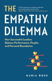 Empathy Dilemma: How Successful Leaders Balance Performance, People, and Personal Boundaries