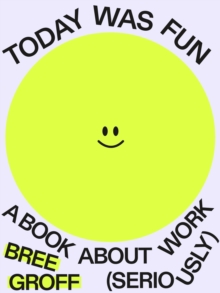 Today Was Fun : A Book About Work (Seriously)