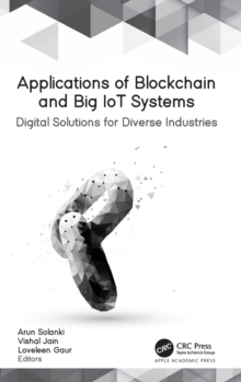 Applications of Blockchain and Big IoT Systems : Digital Solutions for Diverse Industries