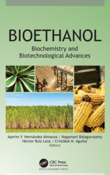 Bioethanol : Biochemistry and Biotechnological Advances