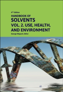 Handbook of Solvents, Volume 2 : Use, Health, and Environment