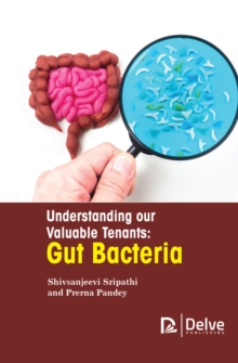 Understanding our Valuable Tenants : Gut Bacteria