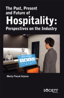 The Past, Present and Future of Hospitality : Perspectives on the industry