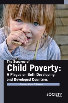 The Scourge of Child Poverty : A plague on both developing and developed countries