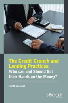 The Credit Crunch and Lending Practices : Who can and should get their hands on the money?