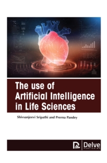 The Use of Artificial Intelligence in Life Sciences