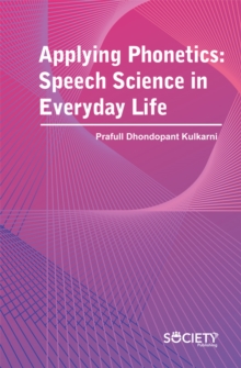 Applying Phonetics : Speech Science in Everyday Life