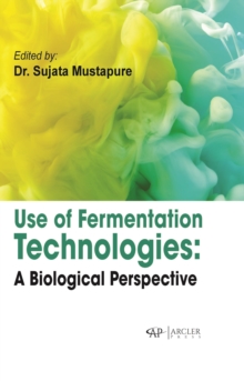 Use of fermentation technologies:  A biological perspective