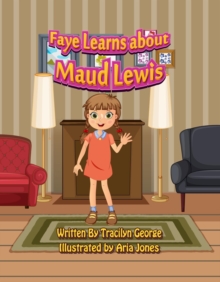 Faye Learns about Maud Lewis