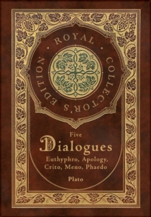 Plato : Five Dialogues: Euthyphro, Apology, Crito, Meno, Phaedo (Royal Collector's Edition) (Case Laminate Hardcover with Jacket)