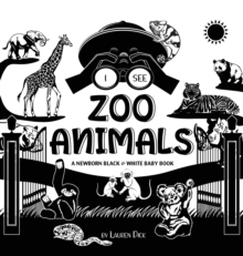 I See Zoo Animals : A Newborn Black & White Baby Book (High-Contrast Design & Patterns) (Panda, Koala, Sloth, Monkey, Kangaroo, Giraffe, Elephant, Lion, Tiger, Chameleon, Shark, Dolphin, Turtle, Pengu