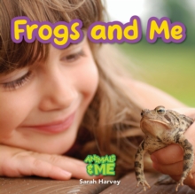 Frogs and Me : Animals and Me