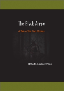 The Black Arrow : A Tale of the Two Horses