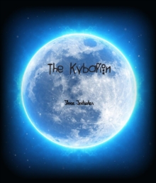 The Kybalion : A Study of The Hermetic Philosophy of Ancient Egypt and Greece